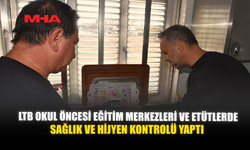 LTB OKUL ÖNCESİ EĞİTİM MERKEZLERİ VE ETÜTLERDE SAĞLIK VE HİJYEN KONTROLÜ YAPTI