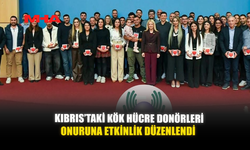 KIBRIS’TAKİ KÖK HÜCRE DONÖRLERİ ONURUNA ETKİNLİK DÜZENLENDİ