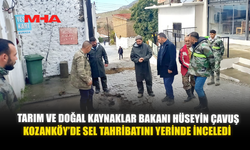 TARIM VE DOĞAL KAYNAKLAR BAKANI HÜSEYİN ÇAVUŞ, KOZANKÖY’DE SEL TAHRİBATINI YERİNDE İNCELEDİ