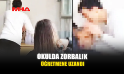 OKULDA ZORBALIK ÖĞRETMENE UZANDI