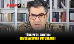 TÜRKİYE'DE, GAZETECİ ENVER AYSEVER TUTUKLANDI