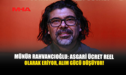 MÜNÜR RAHVANCIOĞLU: ASGARİ ÜCRET REEL OLARAK ERİYOR, ALIM GÜCÜ DÜŞÜYOR!