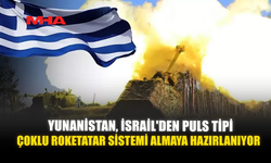 YUNANİSTAN, İSRAİL'DEN PULS TİPİ ÇOKLU ROKETATAR SİSTEMİ ALMAYA HAZIRLANIYOR