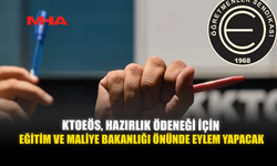 KTOEÖS, HAZIRLIK ÖDENEĞİ İÇİN EĞİTİM VE MALİYE BAKANLIĞI ÖNÜNDE EYLEM YAPACAK