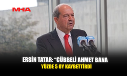 ERSİN TATAR: “CÜBBELİ AHMET BANA YÜZDE 5 OY KAYBETTİRDİ”