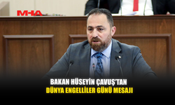 BAKAN HÜSEYİN ÇAVUŞ’TAN DÜNYA ENGELLİLER GÜNÜ MESAJI
