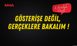 GÖSTERİŞE DEĞİL, GERÇEKLERE BAKALIM
