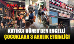 KATIKCI DÖNER’DEN ENGELLİ ÇOCUKLARA 3 ARALIK ETKİNLİĞİ