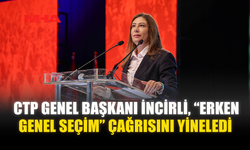 CTP GENEL BAŞKANI İNCİRLİ, “ERKEN GENEL SEÇİM” ÇAĞRISINI YİNELEDİ
