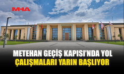 METEHAN GEÇİŞ KAPISI’NDA YOL ÇALIŞMALARI YARIN BAŞLIYOR