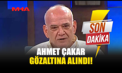 ESKİ MİLLİ HAKEM VE YORUMCU AHMET ÇAKAR GÖZALTINA ALINDI