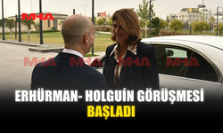 ERHÜRMAN- HOLGUÍN GÖRÜŞMESİ BAŞLADI