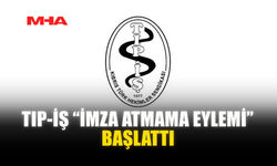 TIP-İŞ “İMZA ATMAMA EYLEMİ” BAŞLATTI