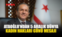 ATAOĞLU’NDAN 5 ARALIK DÜNYA KADIN HAKLARI GÜNÜ MESAJI