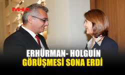 ERHÜRMAN- HOLGUÍN GÖRÜŞMESİ SONA ERDİ