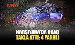 KARŞIYAKA’DA ARAÇ TAKLA ATTI: 4 YARALI