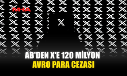 AB'DEN X'E 120 MİLYON AVRO PARA CEZASI