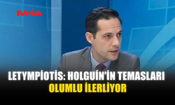 LETYMPİOTİS: HOLGUÍN'İN TEMASLARI OLUMLU İLERLİYOR