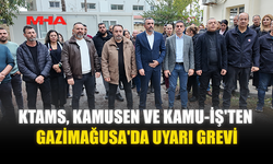 KTAMS, KAMUSEN VE KAMU-İŞ'TEN GAZİMAĞUSA'DA UYARI GREVİ