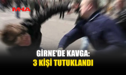 GİRNE'DE KAVGA: 3 KİŞİ TUTUKLANDI