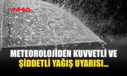 METEOROLOJİDEN KUVVETLİ VE ŞİDDETLİ YAĞIŞ UYARISI…