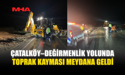 ÇATALKÖY–DEĞİRMENLİK YOLUNDA TOPRAK KAYMASI MEYDANA GELDİ