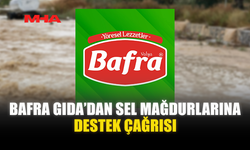 BAFRA GIDA’DAN SEL MAĞDURLARINA DESTEK ÇAĞRISI