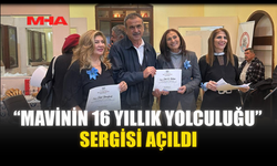 “MAVİNİN 16 YILLIK YOLCULUĞU” SERGİSİ AÇILDI