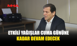 ETKİLİ YAĞIŞLAR CUMA GÜNÜNE KADAR DEVAM EDECEK