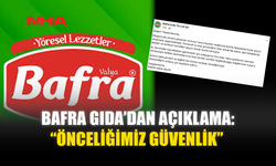BAFRA GIDA’DAN AÇIKLAMA: “ÖNCELİĞİMİZ GÜVENLİK”