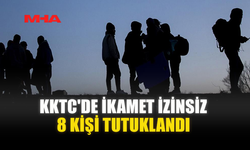 KKTC'DE İKAMET İZİNSİZ 8 KİŞİ TUTUKLANDI