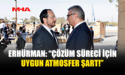 ERHÜRMAN: “ÇÖZÜM SÜRECİ İÇİN UYGUN ATMOSFER ŞART!”