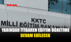 YARINDAN İTİBAREN EĞİTİM ÖĞRETİME DEVAM EDİLECEK