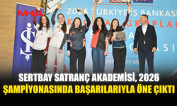 SERTBAY SATRANÇ AKADEMİSİ, 2026 ŞAMPİYONASINDA BAŞARILARIYLA ÖNE ÇIKTI