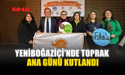 YENİBOĞAZİÇİ’NDE TOPRAK ANA GÜNÜ KUTLANDI