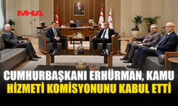 CUMHURBAŞKANI ERHÜRMAN, KAMU HİZMETİ KOMİSYONUNU KABUL ETTİ