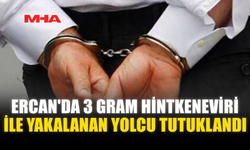 ERCAN'DA 3 GRAM HİNTKENEVİRİ İLE YAKALANAN YOLCU TUTUKLANDI