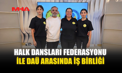 HALK DANSLARI FEDERASYONU İLE DAÜ ARASINDA İŞ BİRLİĞİ