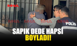 SAPIK DEDE CEZAEVİNE GÖNDERİLDİ