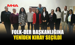 FOLK-DER BAŞKANLIĞINA YENİDEN KIRAY SEÇİLDİ