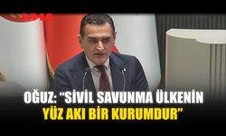 OĞUZ: “SİVİL SAVUNMA ÜLKENİN YÜZ AKI BİR KURUMDUR”