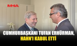 CUMHURBAŞKANI TUFAN ERHÜRMAN, HAHN’I KABUL ETTİ
