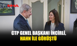 CTP GENEL BAŞKANI İNCİRLİ, HAHN İLE GÖRÜŞTÜ