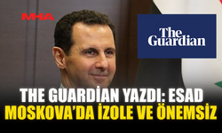 THE GUARDİAN YAZDI: ESAD MOSKOVA’DA İZOLE VE ÖNEMSİZ
