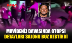 MAVİDENİZ DAVASINDA OTOPSİ DETAYLARI SALONU BUZ KESTİRDİ