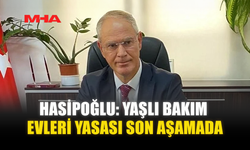 HASİPOĞLU: YAŞLI BAKIM EVLERİ YASASI SON AŞAMADA