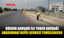 DÜZOVA KAVŞAĞI İLE YONCA KAVŞAĞI ARASINDAKİ REFÜJ ÇEVRESİ TEMİZLENECEK