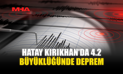 HATAY KIRIKHAN’DA 4.2 BÜYÜKLÜĞÜNDE DEPREM
