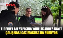 E-DEVLET ALT YAPISINA YÖNELİK ADRES KAYIT ÇALIŞMASI GAZİMAĞUSA’DA SÜRÜYOR