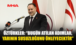 ÖZTÜRKLER: “BUGÜN ATILAN ADIMLAR, YARININ SUSUZLUĞUNU ÖNLEYECEKTİR”